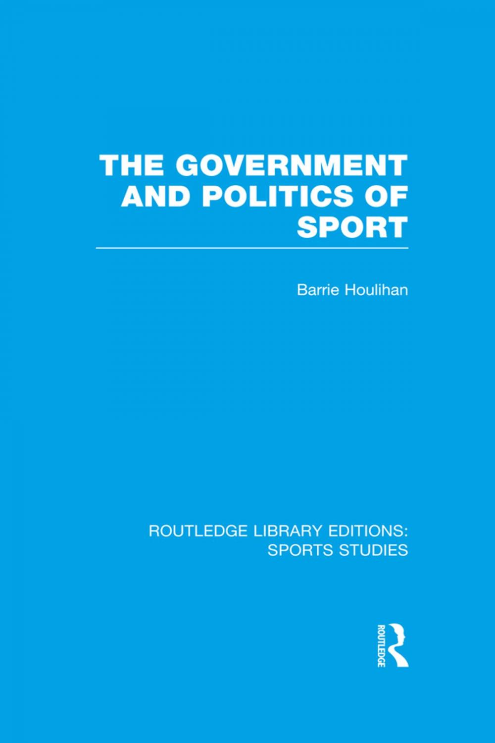 Big bigCover of The Government and Politics of Sport (RLE Sports Studies)