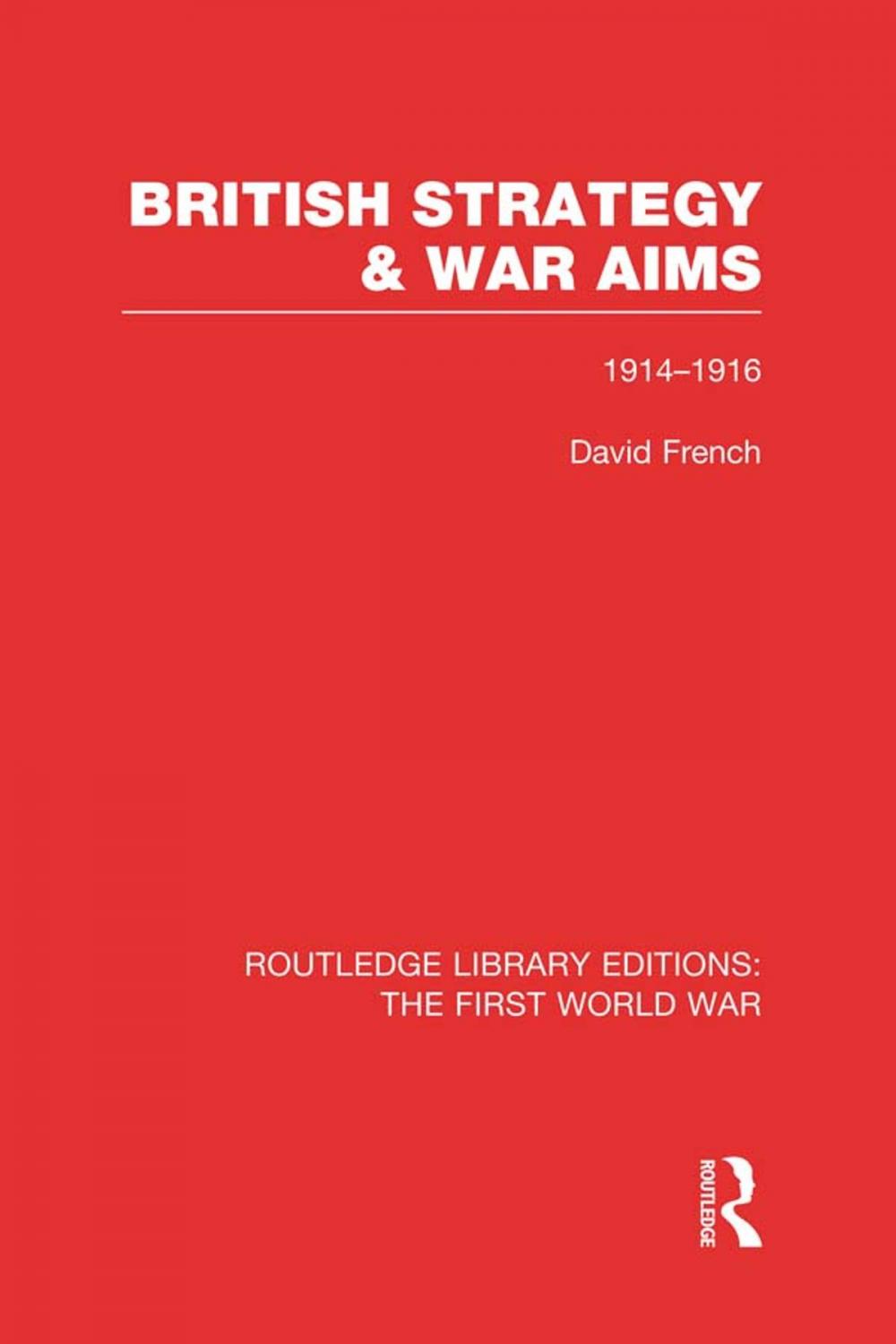 Big bigCover of British Strategy and War Aims 1914-1916 (RLE First World War)