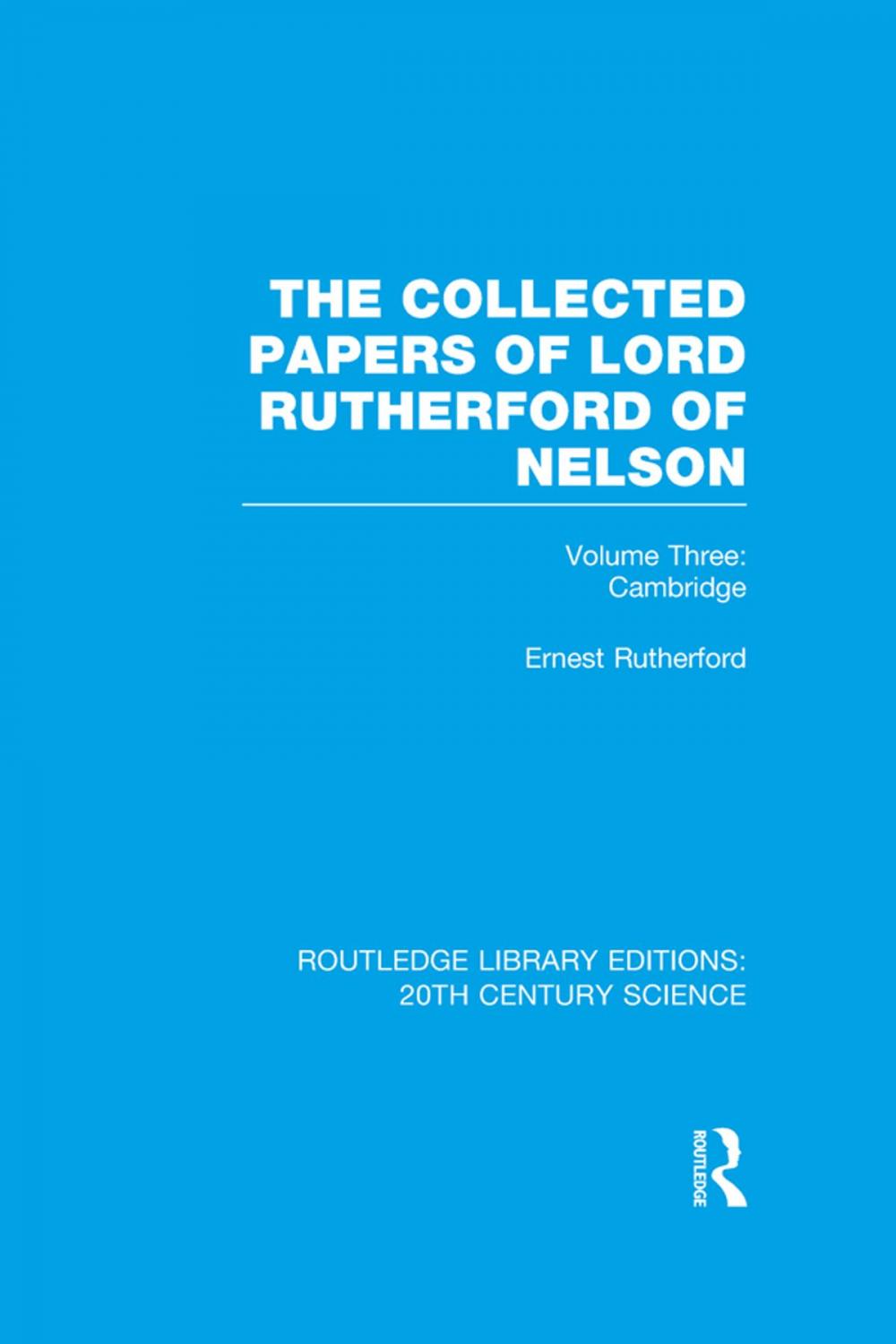 Big bigCover of The Collected Papers of Lord Rutherford of Nelson