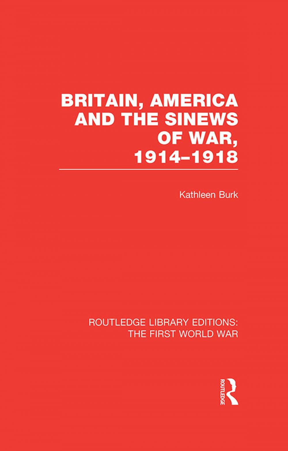 Big bigCover of Britain, America and the Sinews of War 1914-1918 (RLE The First World War)