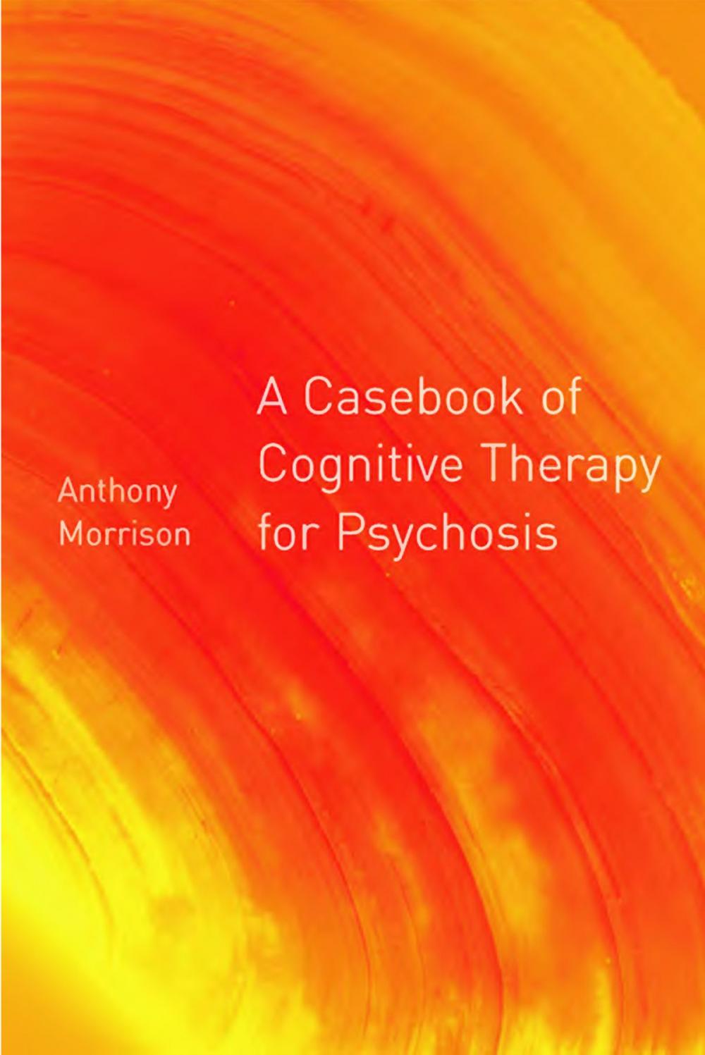 Big bigCover of A Casebook of Cognitive Therapy for Psychosis