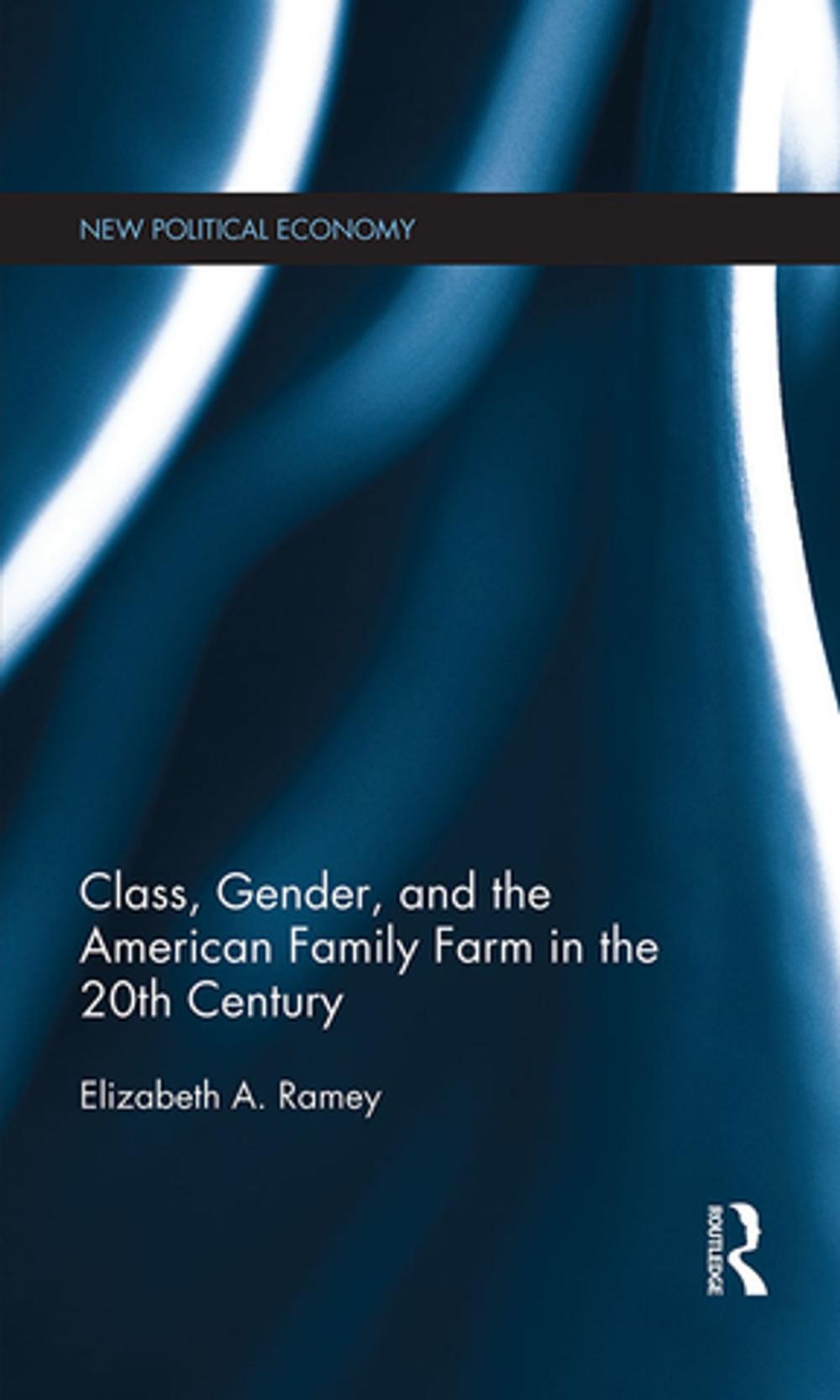 Big bigCover of Class, Gender, and the American Family Farm in the 20th Century