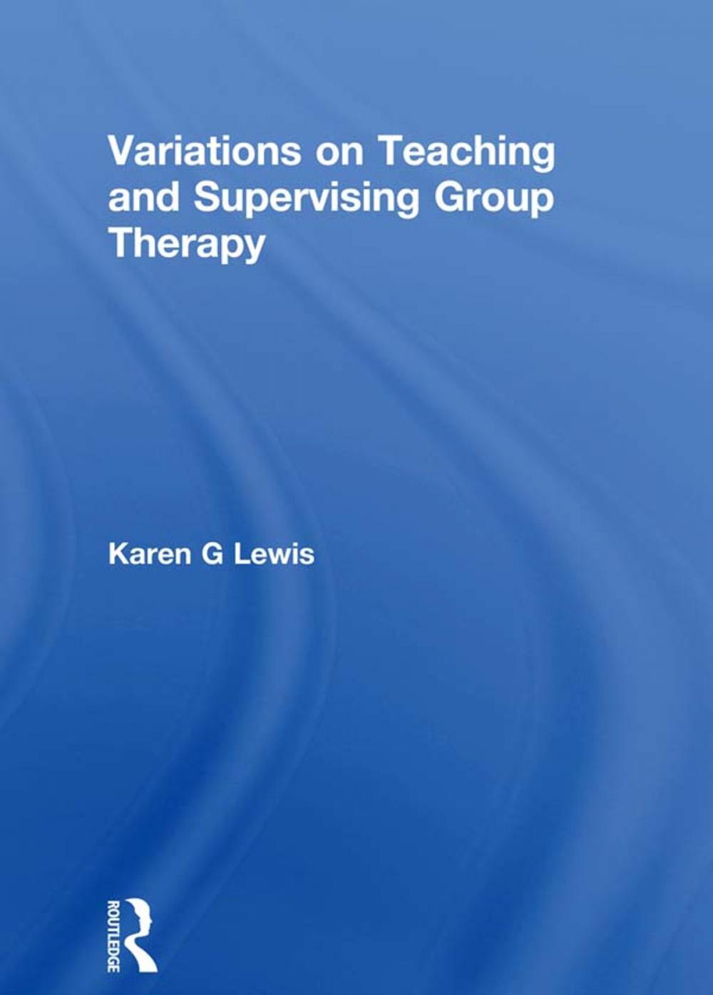 Big bigCover of Variations on Teaching and Supervising Group Therapy