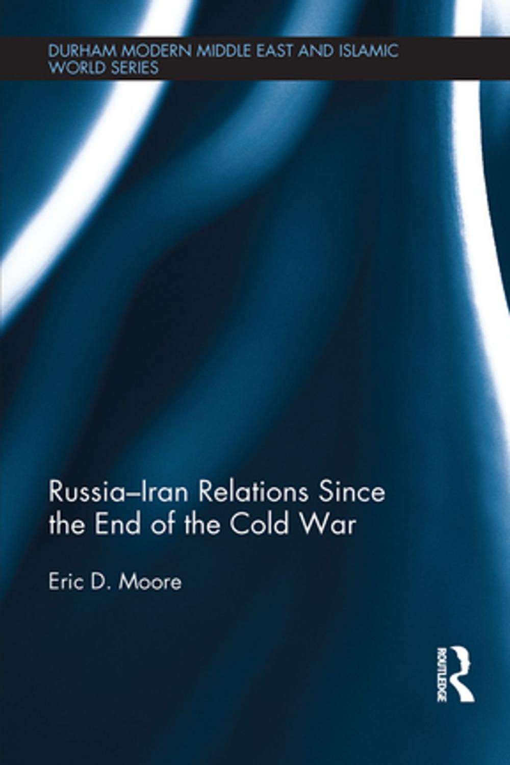 Big bigCover of Russia-Iran Relations Since the End of the Cold War