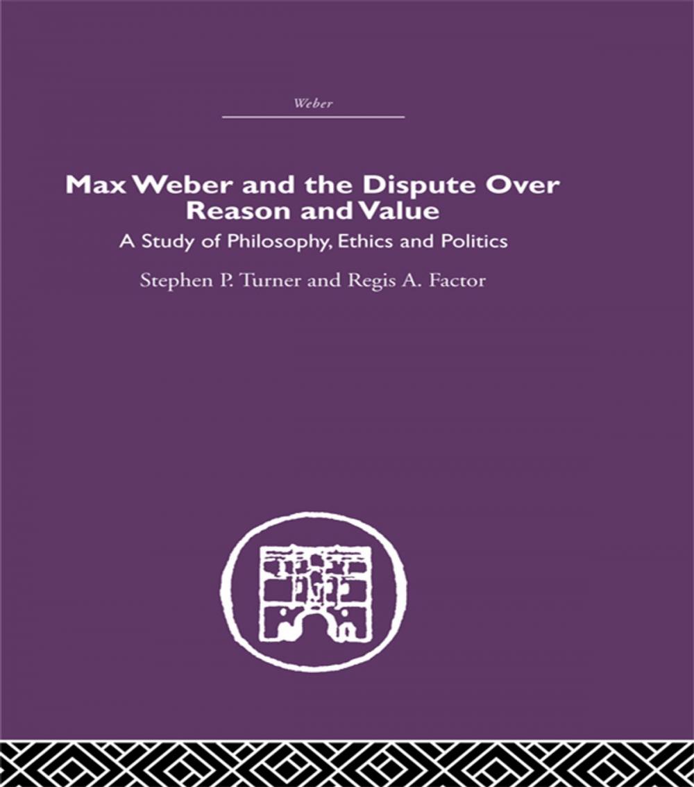 Big bigCover of Max Weber and the Dispute over Reason and Value