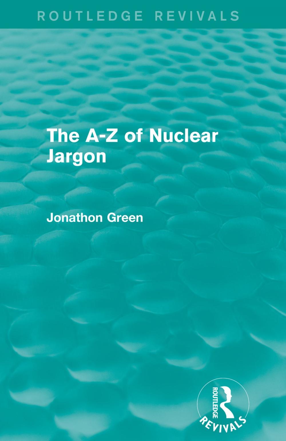 Big bigCover of The A - Z of Nuclear Jargon (Routledge Revivals)