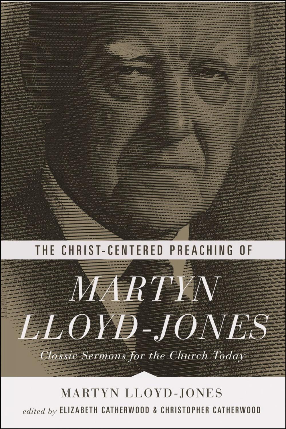 Big bigCover of The Christ-Centered Preaching of Martyn Lloyd-Jones