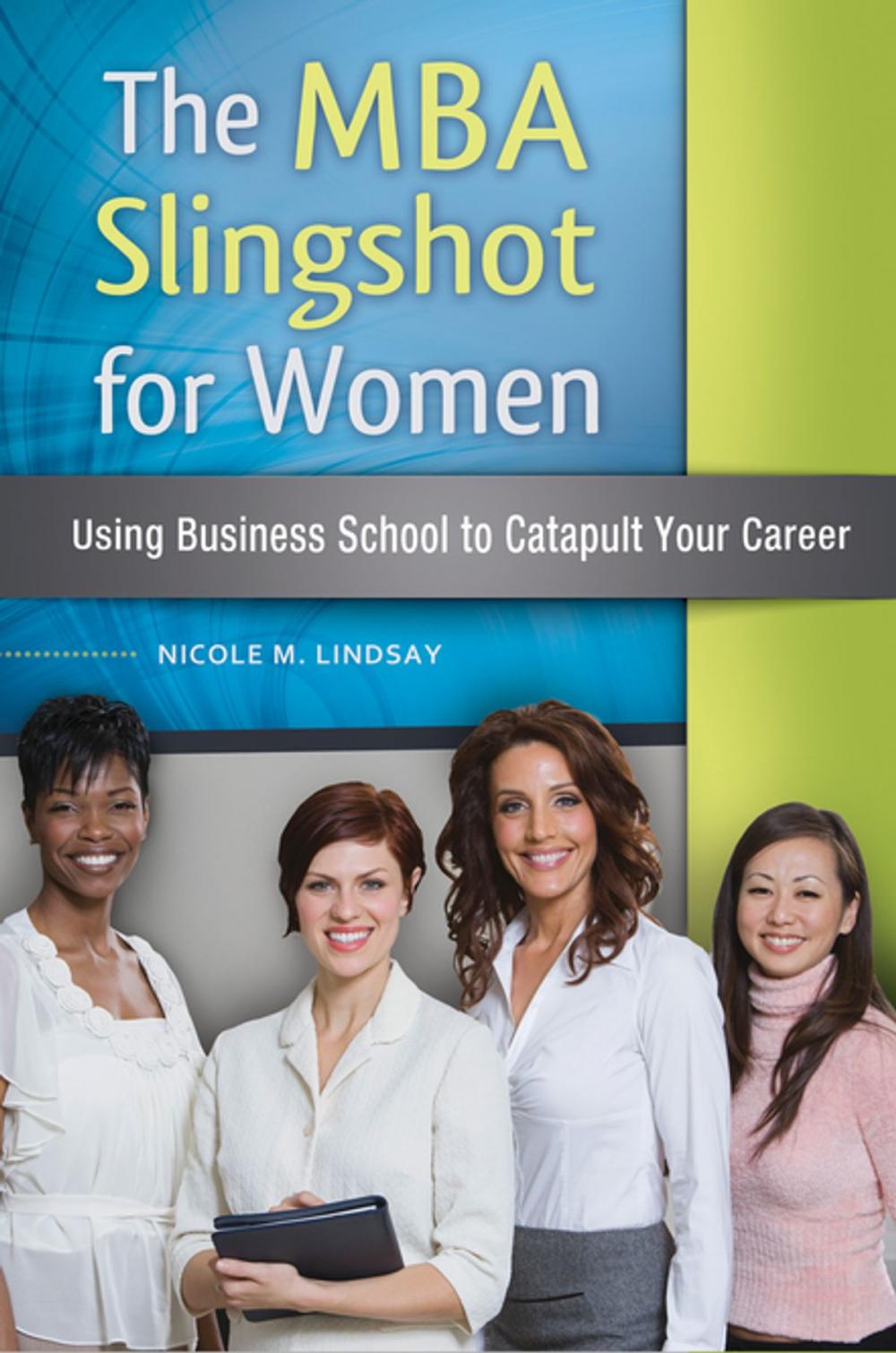 Big bigCover of The MBA Slingshot for Women: Using Business School to Catapult Your Career
