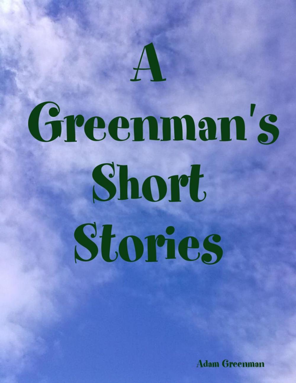 Big bigCover of A Greenman's Short Stories