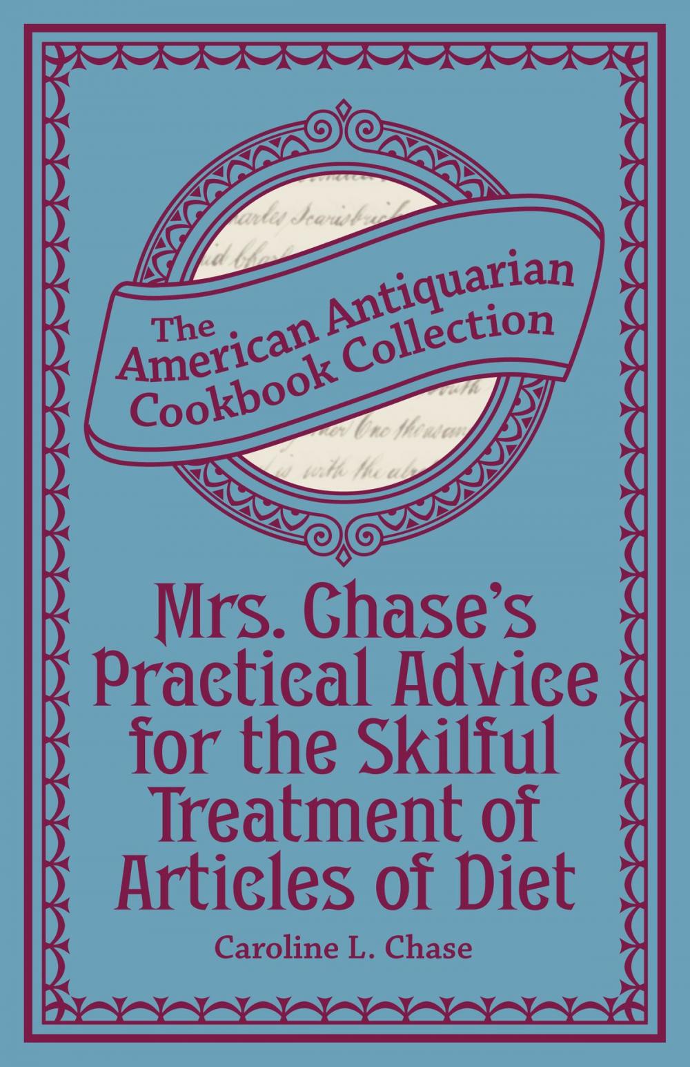 Big bigCover of Mrs. Chase's Practical Advice for the Skilful Treatment of Articles of Diet