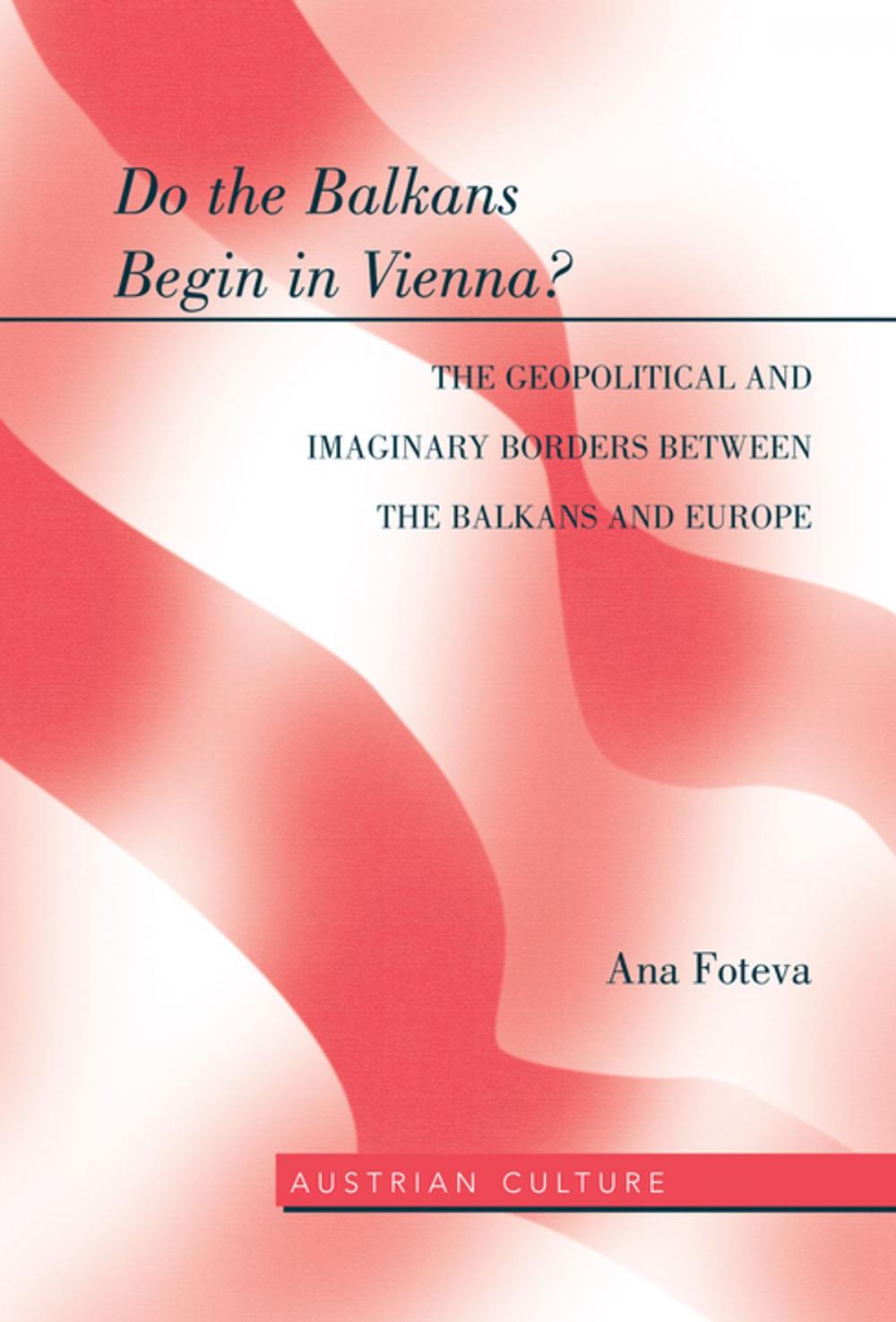 Big bigCover of Do the Balkans Begin in Vienna? The Geopolitical and Imaginary Borders between the Balkans and Europe