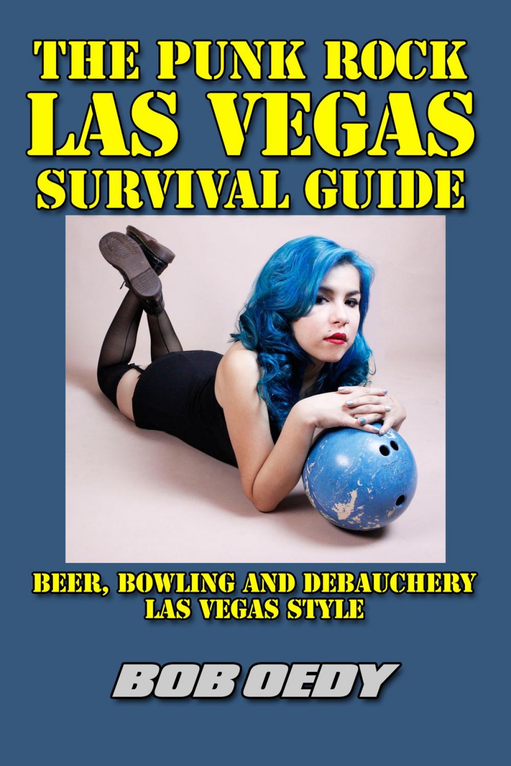 Big bigCover of The Punk Rock Las Vegas Survival Guide: Beer, Bowling and Debauchery Las Vegas Style