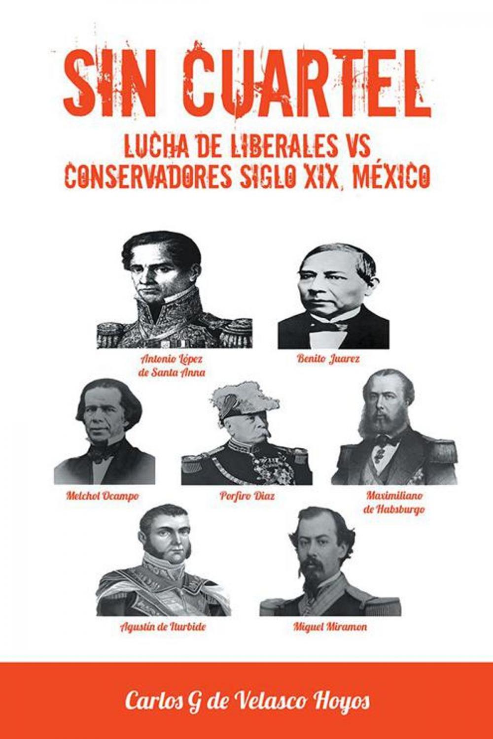 Big bigCover of Sin Cuartel Lucha De Liberales Vs Conservadores Siglo Xix, México