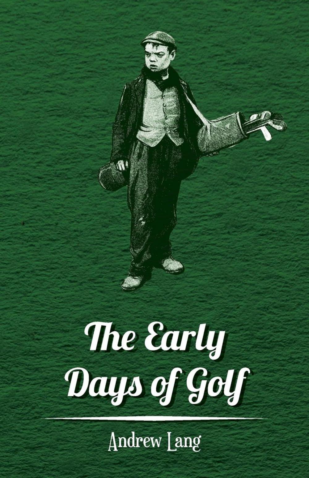 Big bigCover of The Early Days of Golf - A Short History