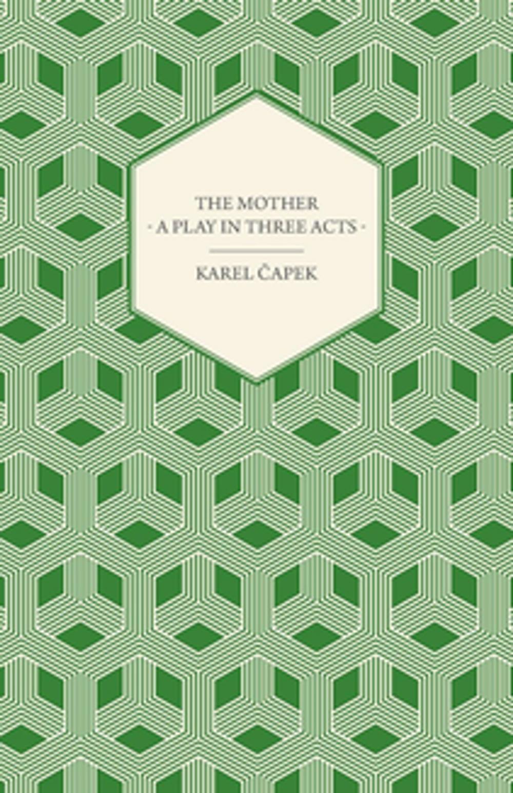 Big bigCover of The Mother - A Play in Three Acts