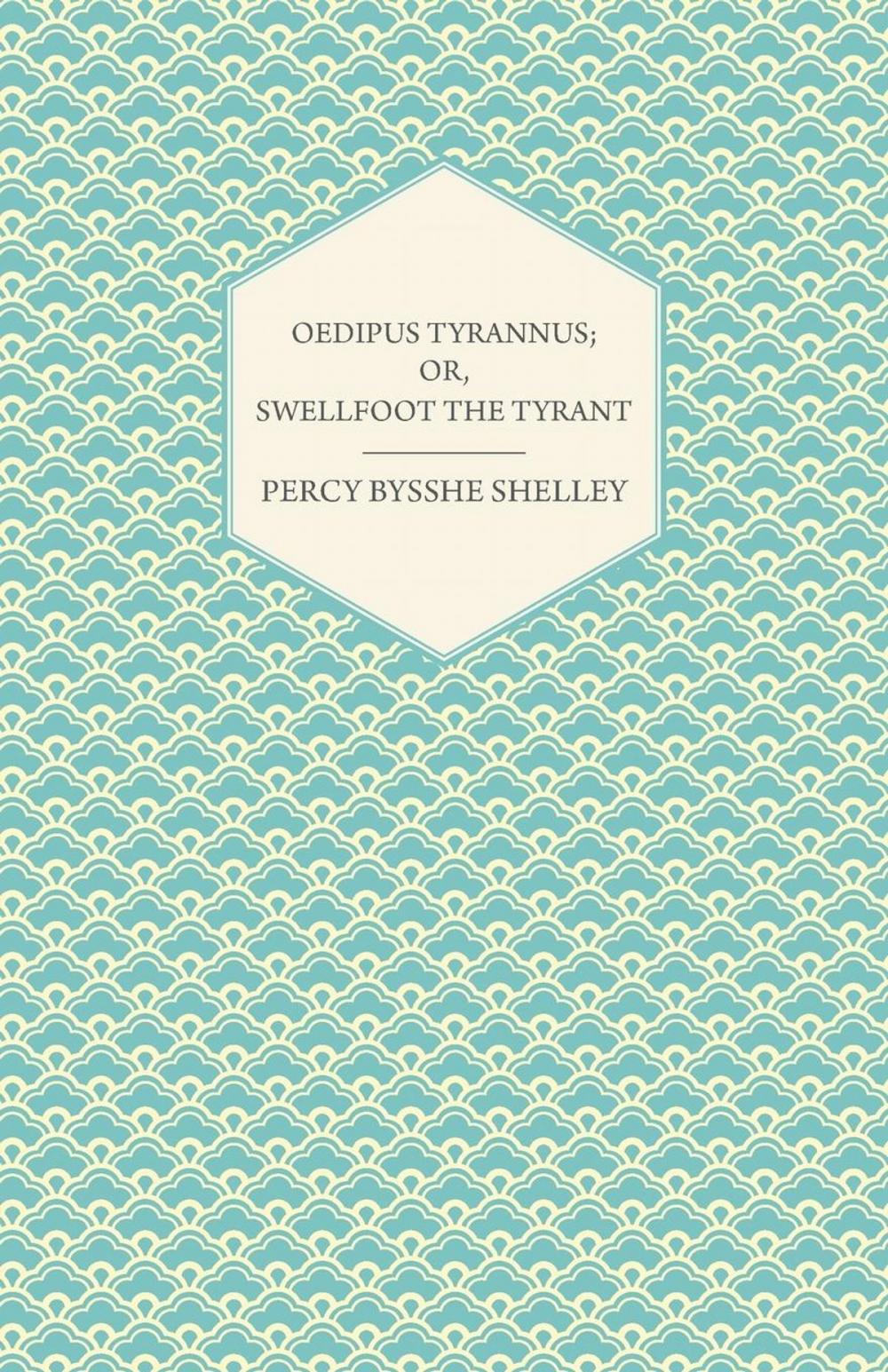 Big bigCover of Oedipus Tyrannus; Or, Swellfoot the Tyrant - A Tragedy in Two Acts