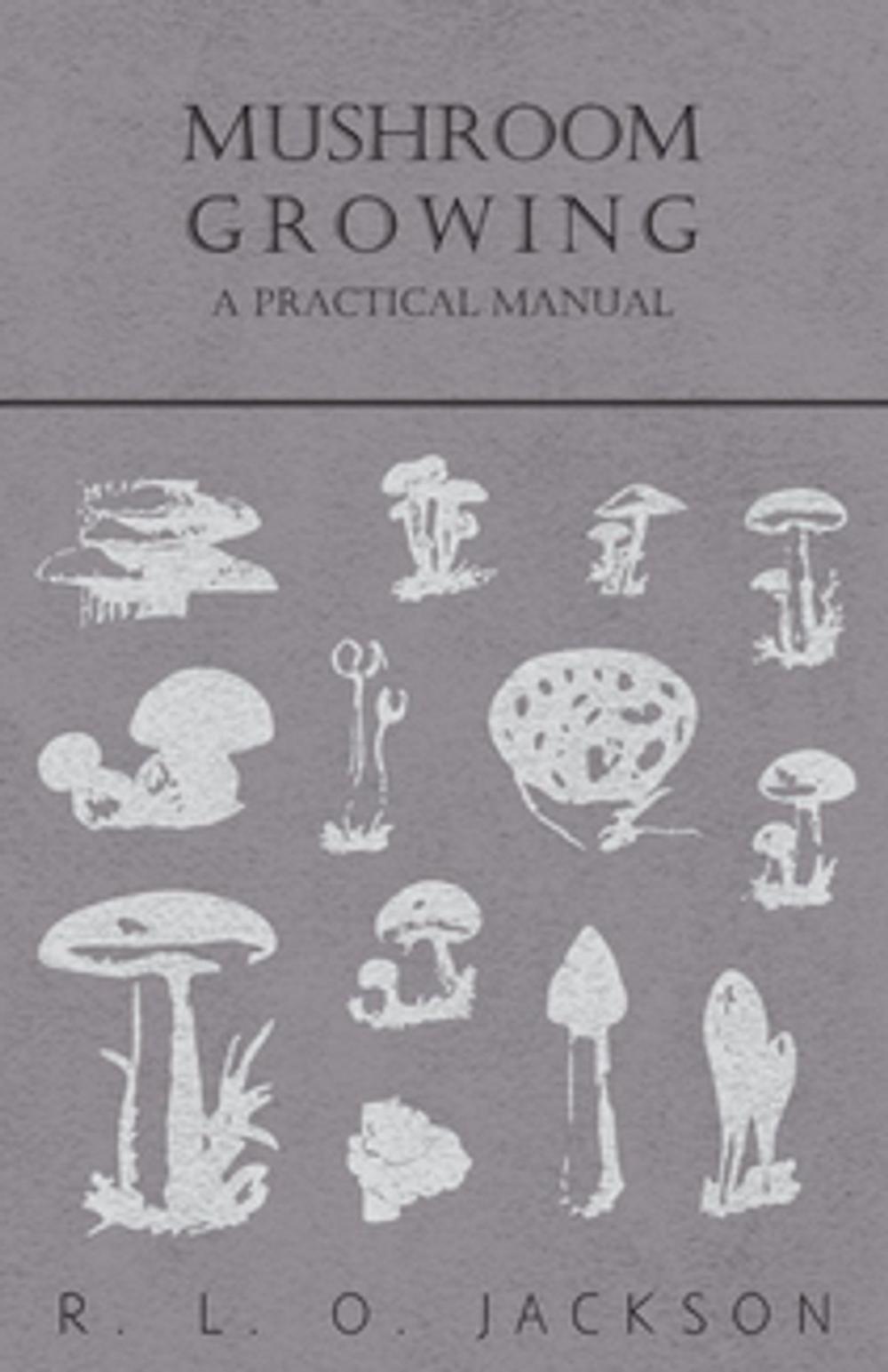 Big bigCover of Mushroom Growing - A Practical Manual