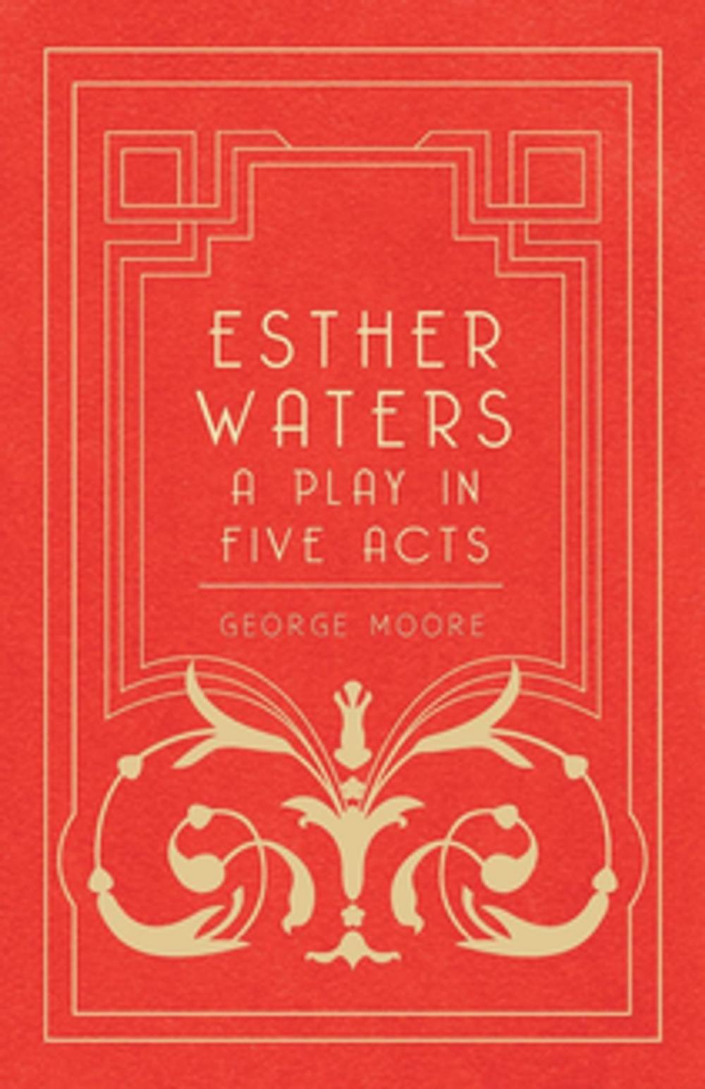 Big bigCover of Esther Waters - A Play in Five Acts