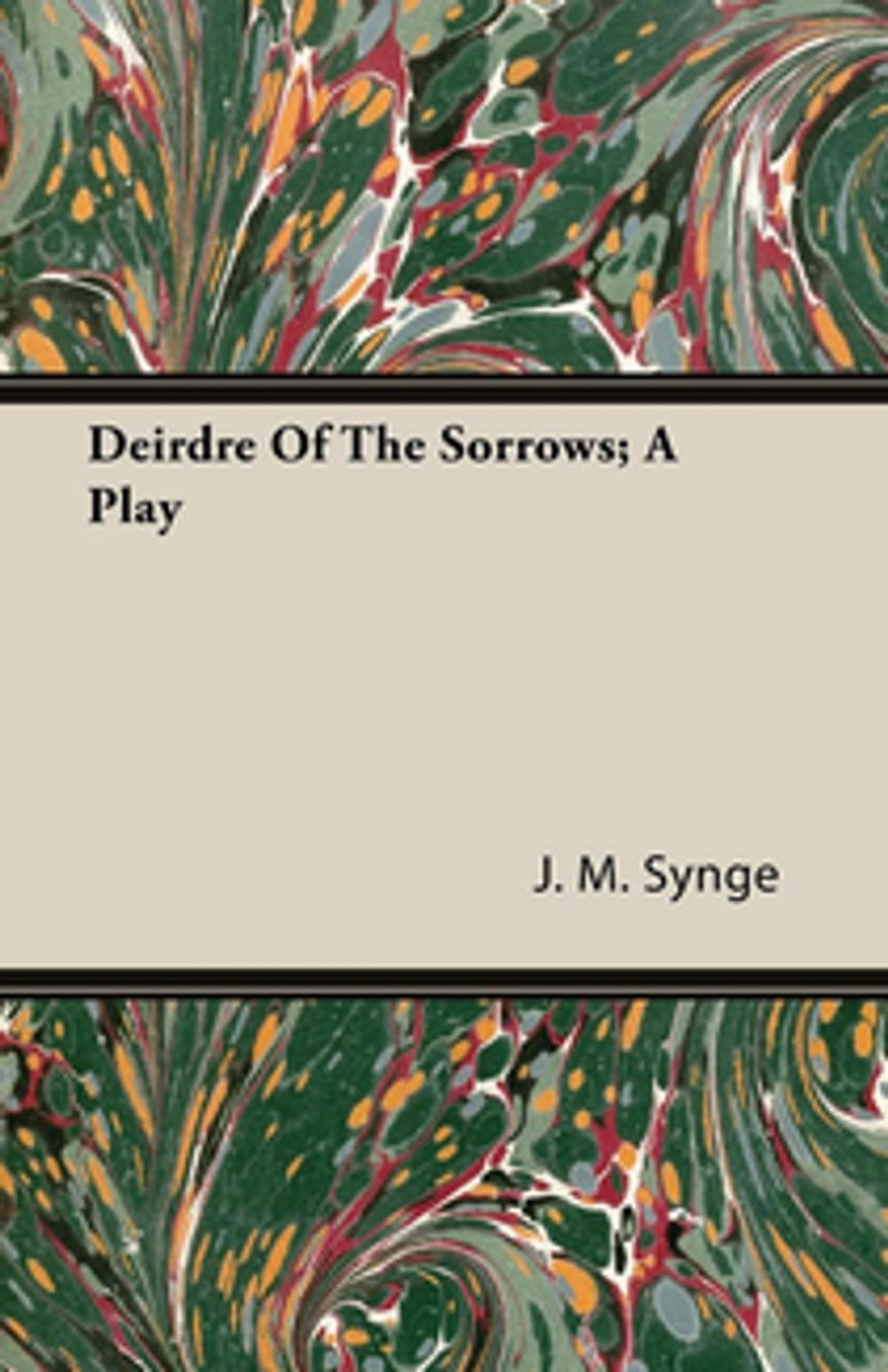 Big bigCover of Deirdre of the Sorrows - A Play