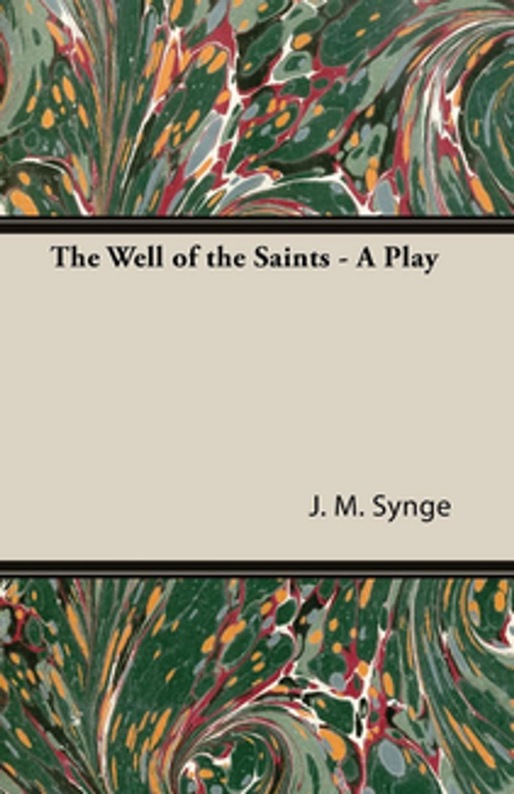 Big bigCover of The Well of the Saints - A Play