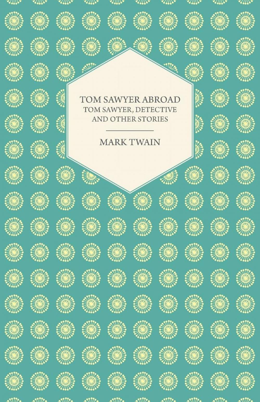 Big bigCover of Tom Sawyer Abroad - Tom Sawyer, Detective and Other Stories