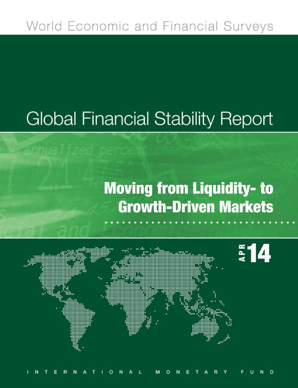 Big bigCover of Global Financial Stability Report, April 2014: Moving from Liquidity- to Growth-Driven Markets