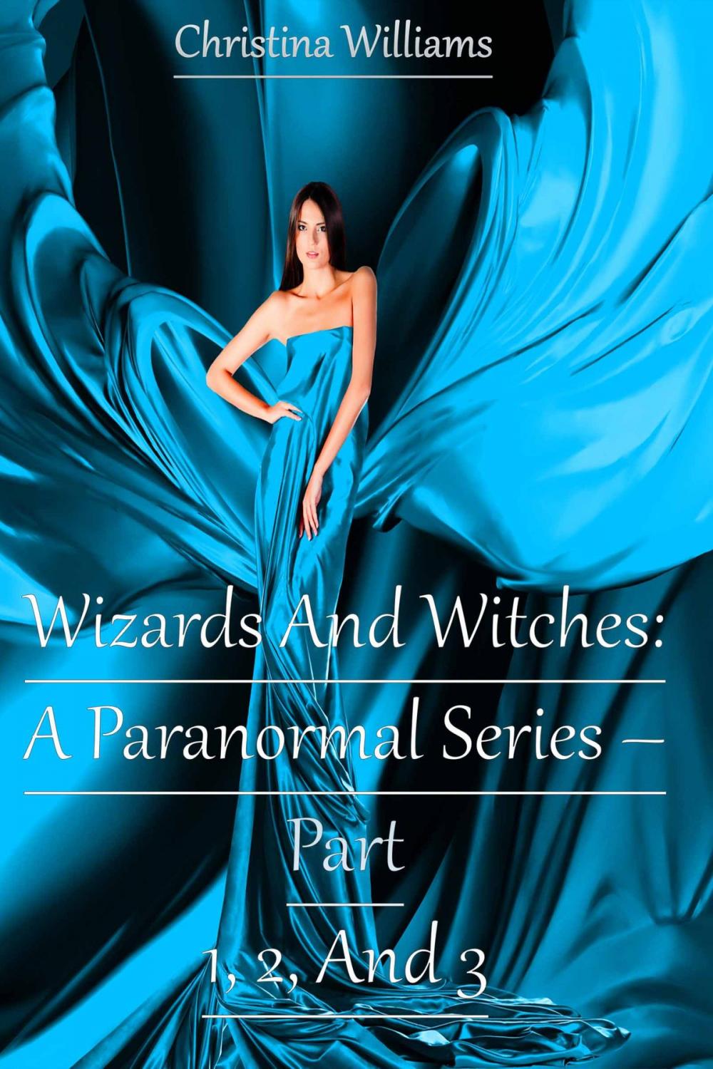 Big bigCover of Wizards And Witches: A Paranormal Series – Part 1, 2, And 3