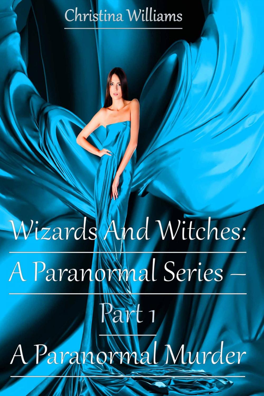 Big bigCover of Wizards And Witches: A Paranormal Series – Part 1 – A Paranormal Murder