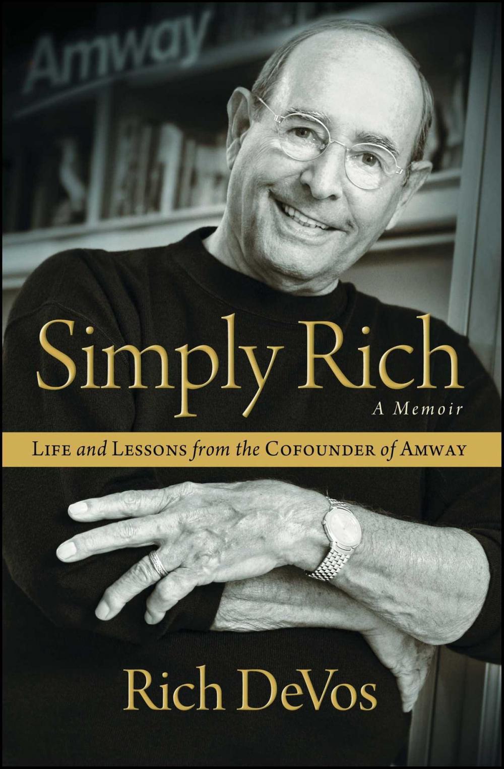 Big bigCover of Simply Rich: Life and Lessons from the Cofounder of Amway