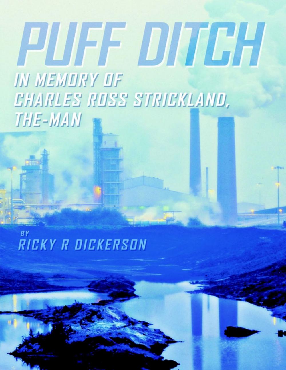 Big bigCover of Puff Ditch: In Memory of Charles Ross Strickland, the Man