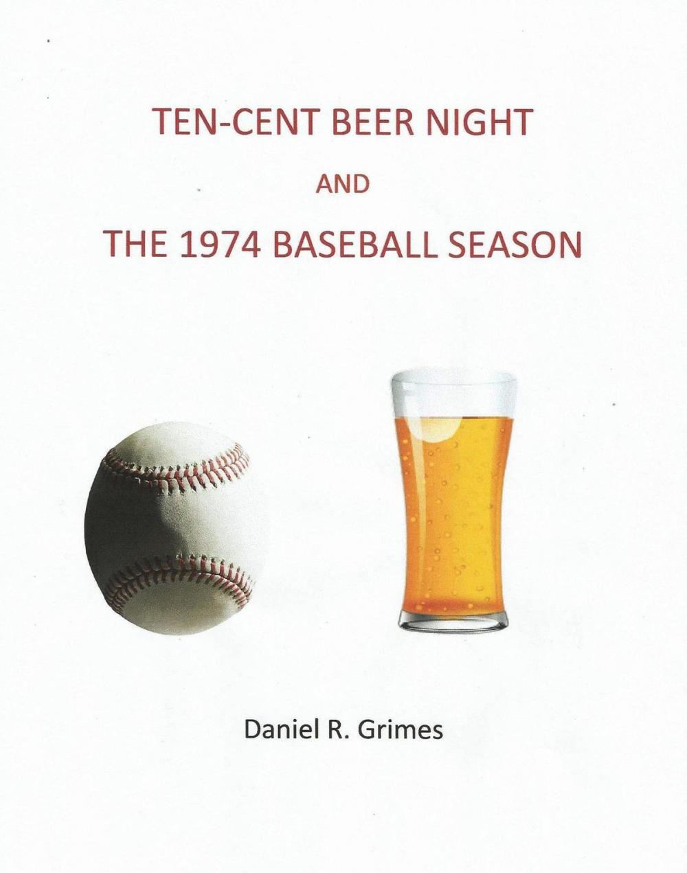 Big bigCover of Ten-Cent Beer Night and the 1974 Baseball Season