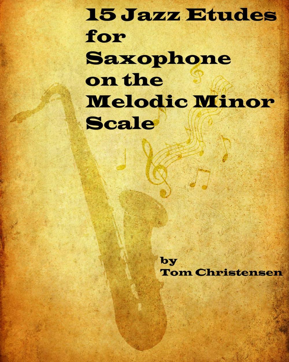 Big bigCover of 15 Jazz Etudes for Saxophone on the Melodic Minor Scale