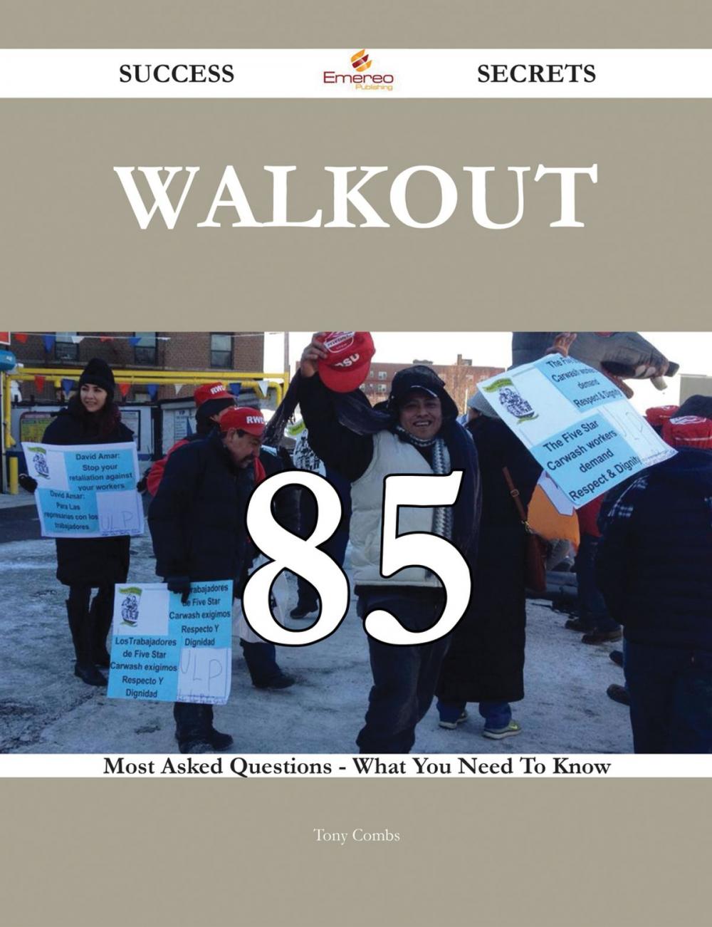 Big bigCover of Walkout 85 Success Secrets - 85 Most Asked Questions On Walkout - What You Need To Know