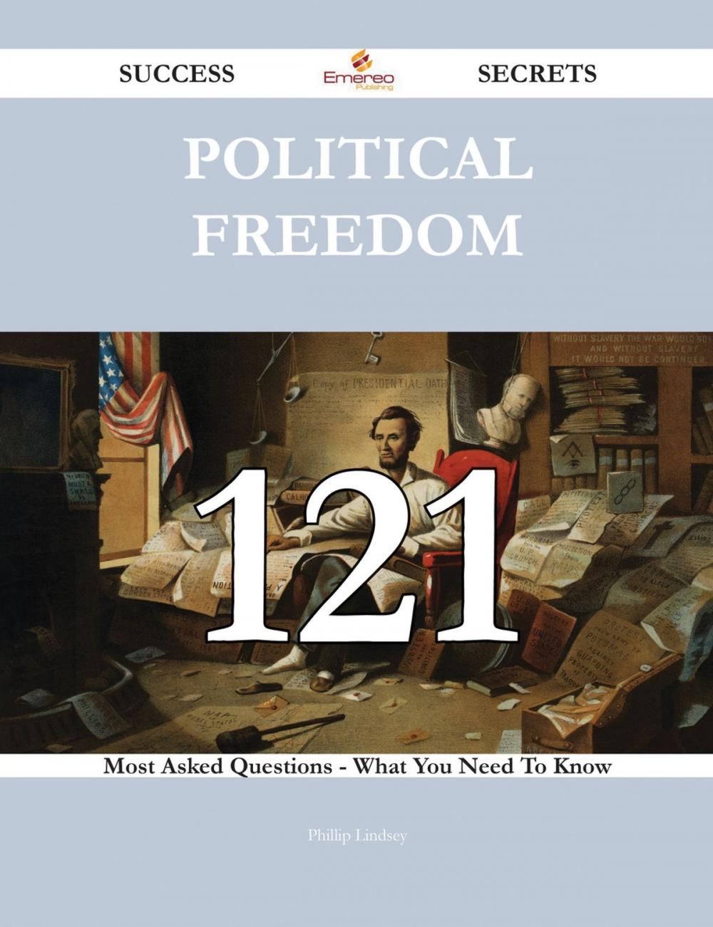 Big bigCover of Political freedom 121 Success Secrets - 121 Most Asked Questions On Political freedom - What You Need To Know