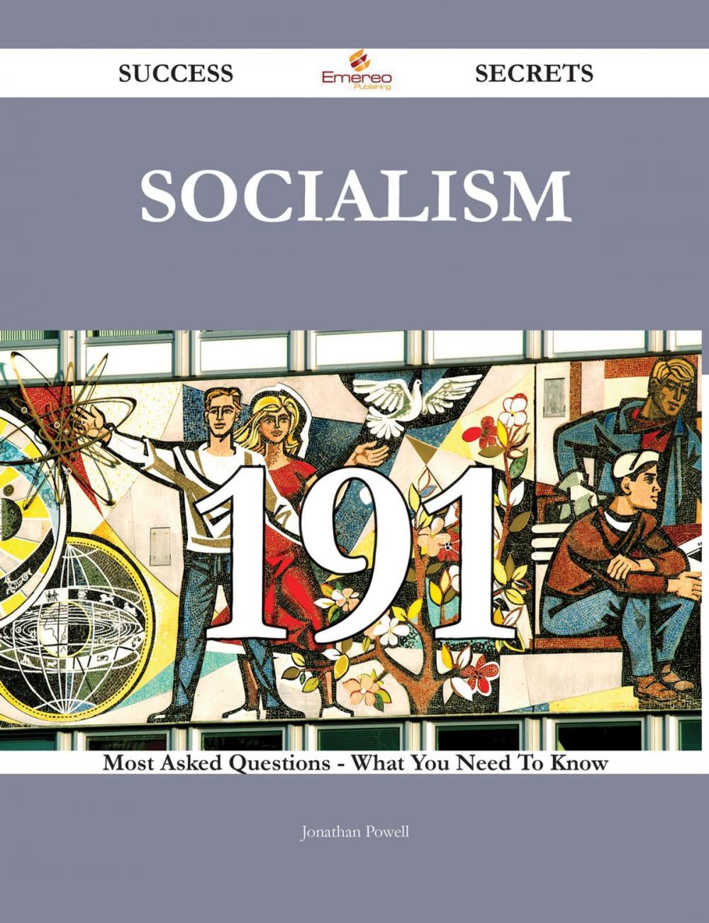 Big bigCover of Socialism 191 Success Secrets - 191 Most Asked Questions On Socialism - What You Need To Know