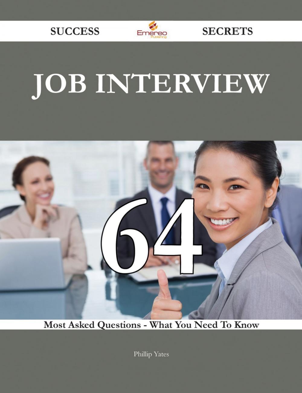 Big bigCover of Job interview 64 Success Secrets - 64 Most Asked Questions On Job interview - What You Need To Know