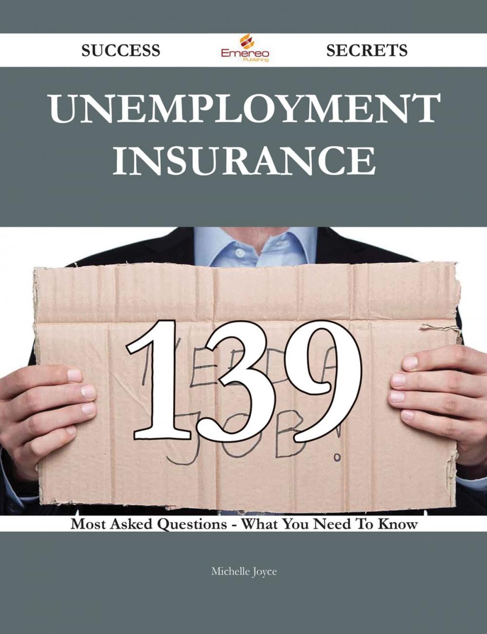 Big bigCover of Unemployment insurance 139 Success Secrets - 139 Most Asked Questions On Unemployment insurance - What You Need To Know