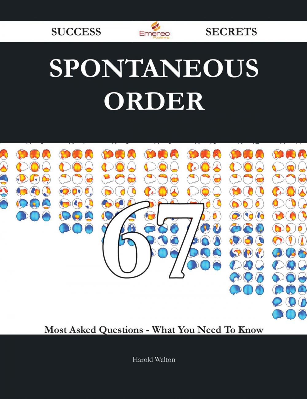 Big bigCover of Spontaneous order 67 Success Secrets - 67 Most Asked Questions On Spontaneous order - What You Need To Know