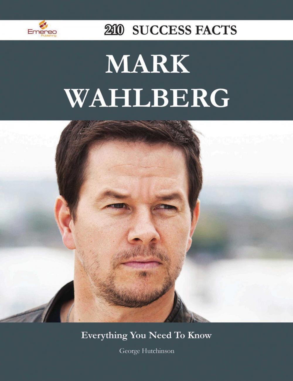 Big bigCover of Mark Wahlberg 210 Success Facts - Everything you need to know about Mark Wahlberg