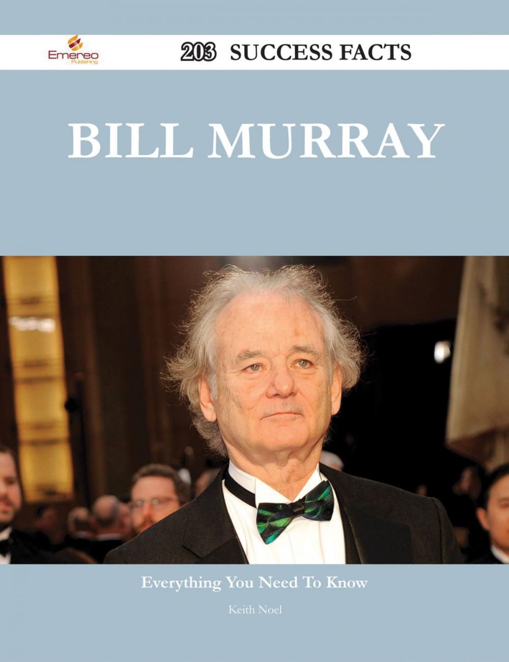 Big bigCover of Bill Murray 203 Success Facts - Everything you need to know about Bill Murray