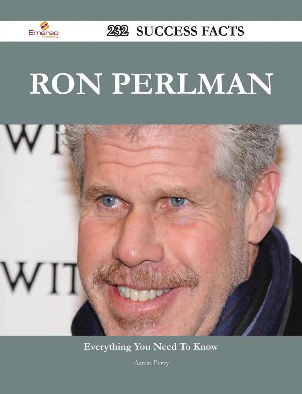 Big bigCover of Ron Perlman 232 Success Facts - Everything you need to know about Ron Perlman