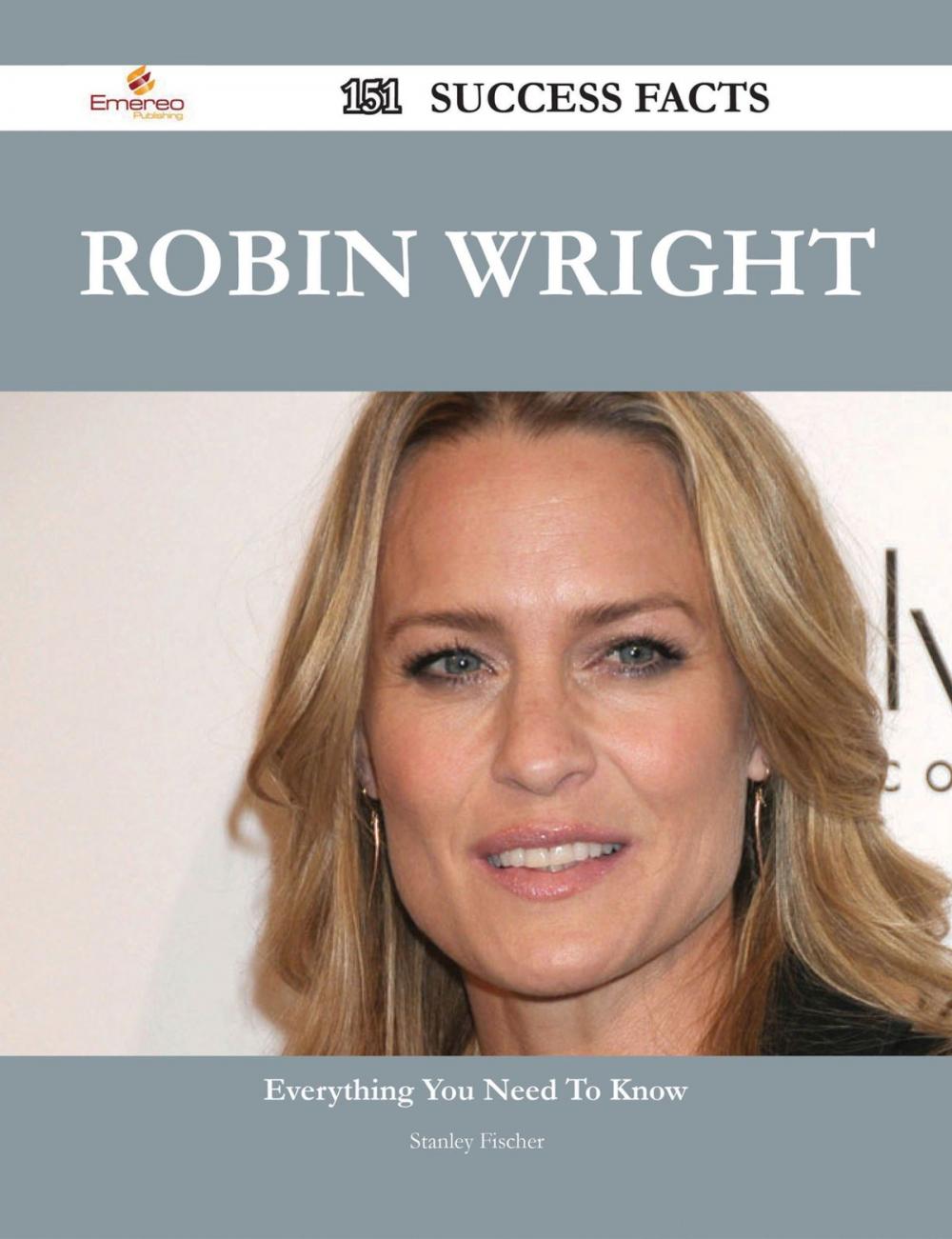 Big bigCover of Robin Wright 151 Success Facts - Everything you need to know about Robin Wright