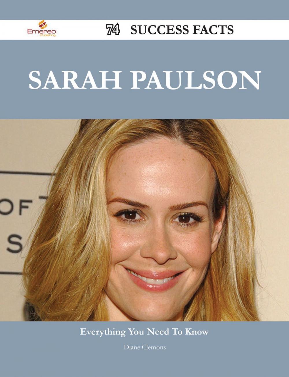 Big bigCover of Sarah Paulson 74 Success Facts - Everything you need to know about Sarah Paulson