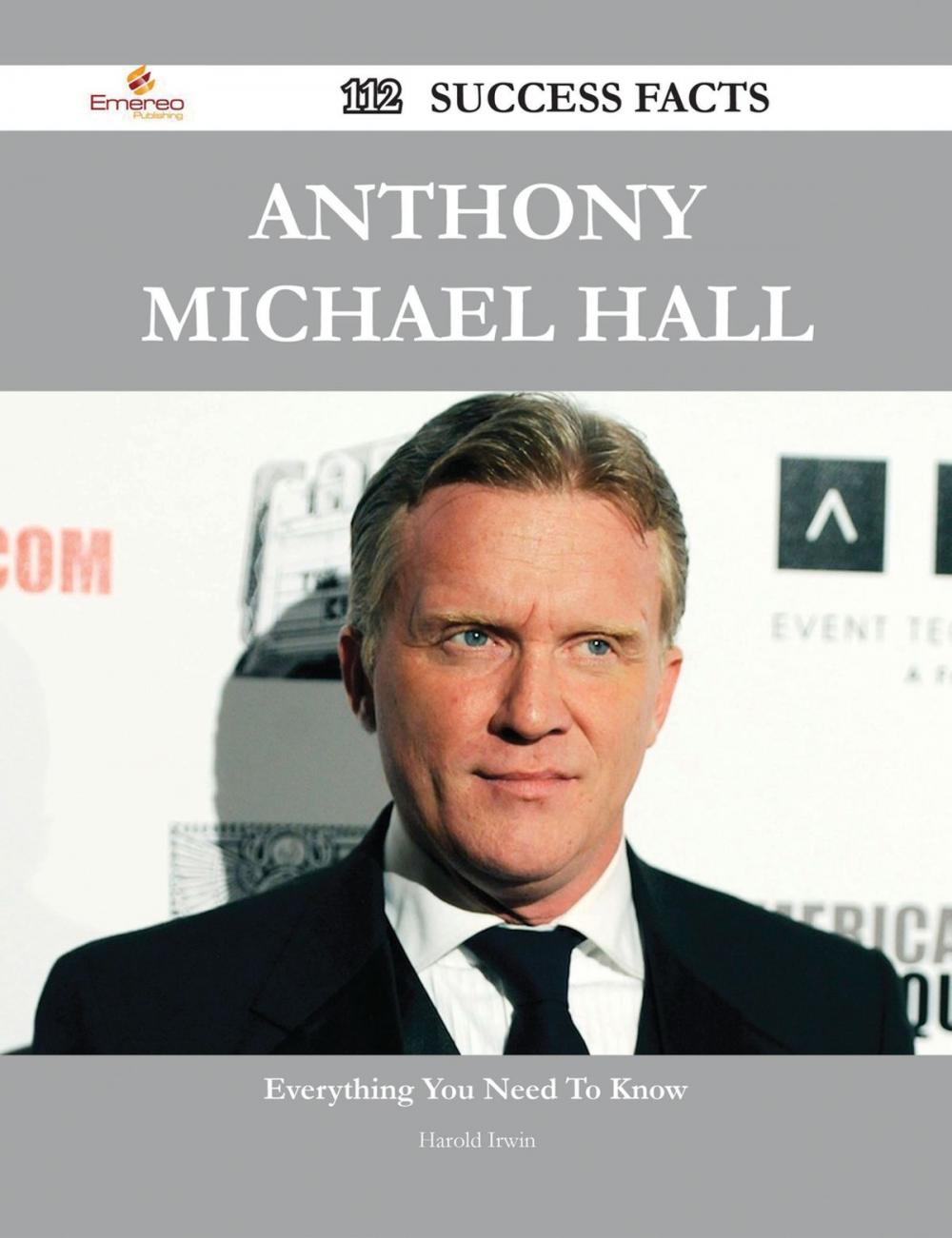 Big bigCover of Anthony Michael Hall 112 Success Facts - Everything you need to know about Anthony Michael Hall