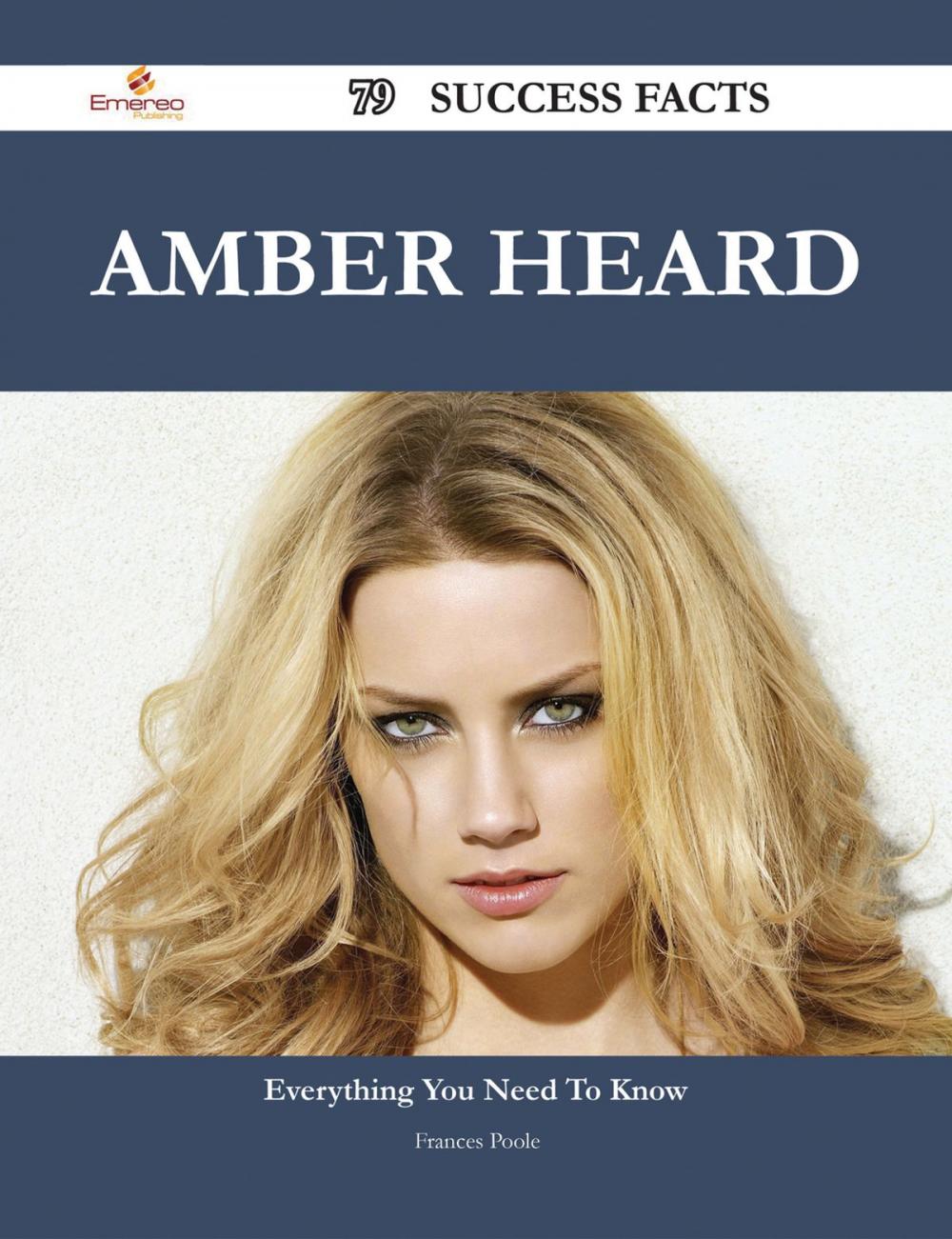 Big bigCover of Amber Heard 79 Success Facts - Everything you need to know about Amber Heard