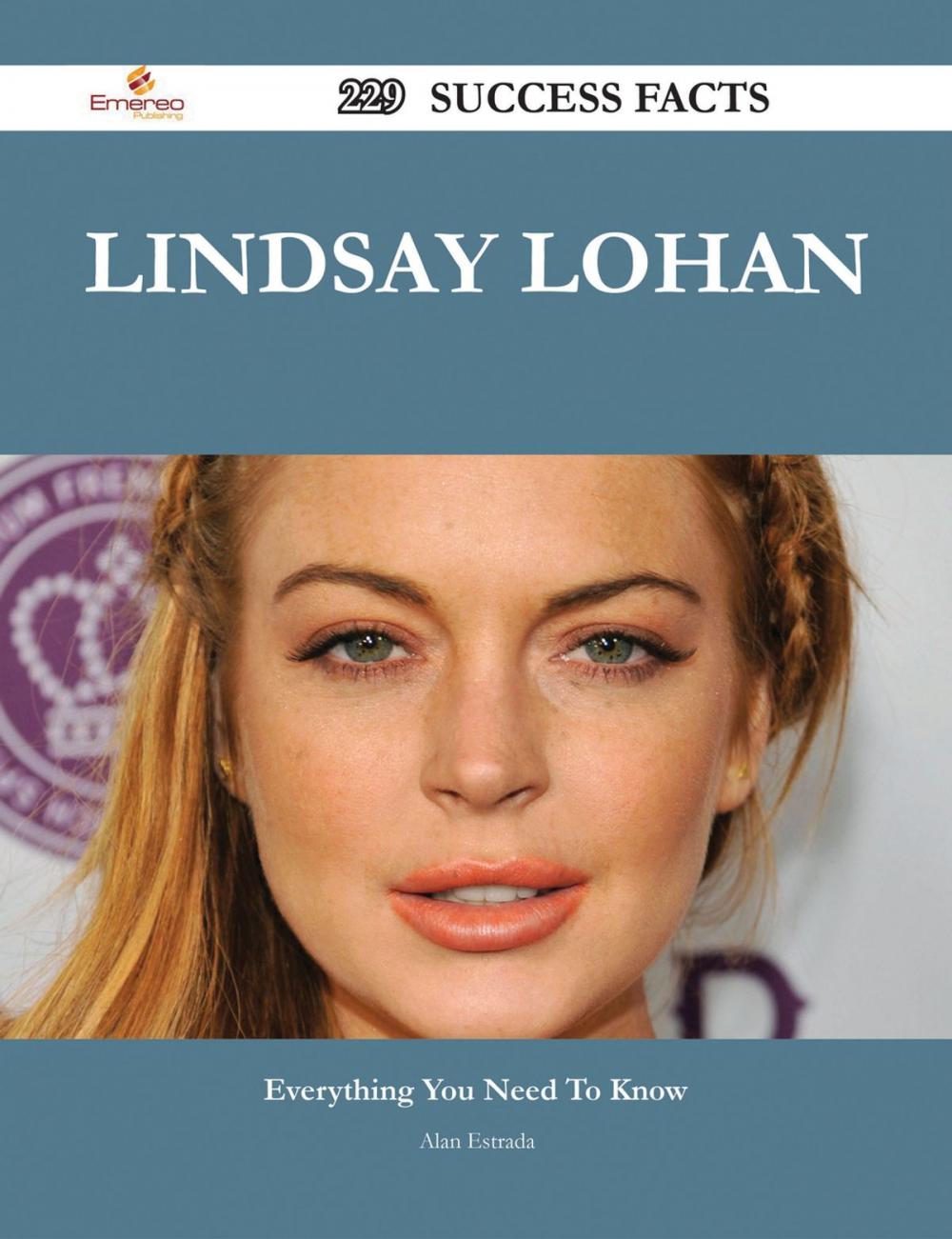 Big bigCover of Lindsay Lohan 229 Success Facts - Everything you need to know about Lindsay Lohan