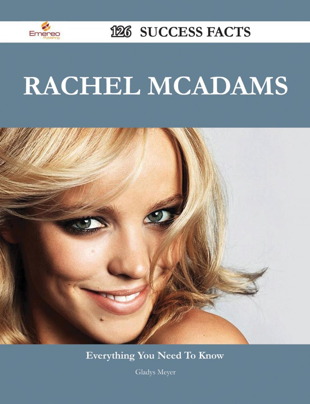 Big bigCover of Rachel McAdams 126 Success Facts - Everything you need to know about Rachel McAdams