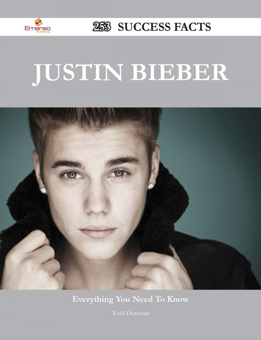 Big bigCover of Justin Bieber 253 Success Facts - Everything you need to know about Justin Bieber