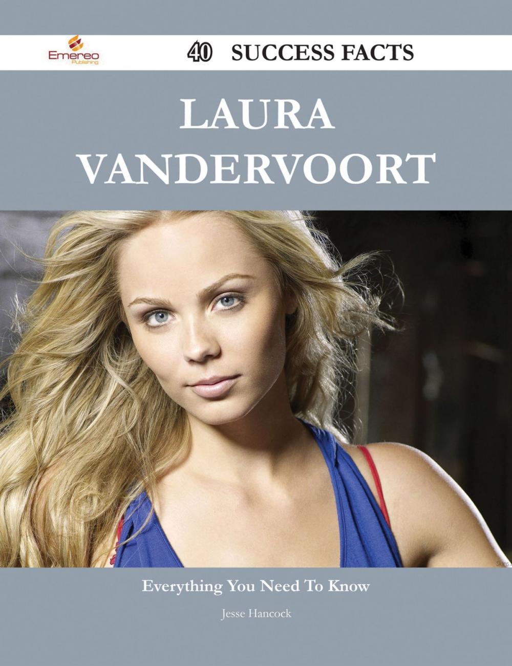 Big bigCover of Laura Vandervoort 40 Success Facts - Everything you need to know about Laura Vandervoort