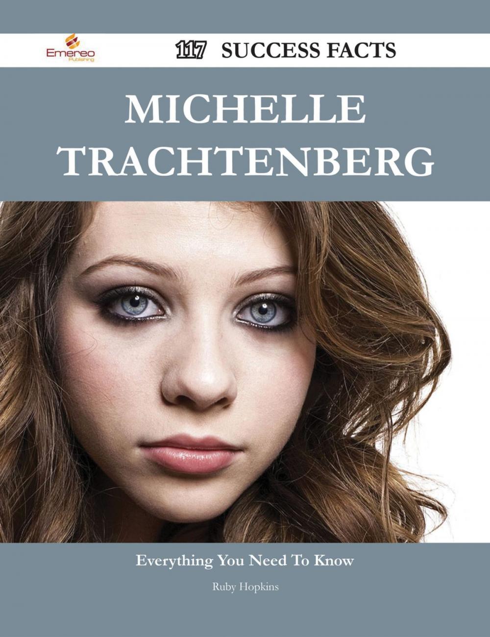 Big bigCover of Michelle Trachtenberg 117 Success Facts - Everything you need to know about Michelle Trachtenberg